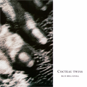 Cocteau Twins: Blue Bell Knoll LP