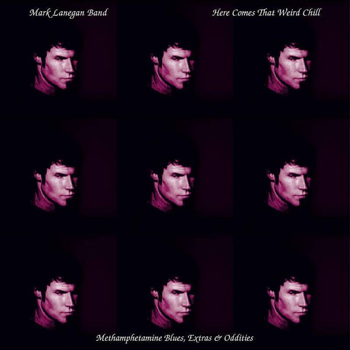 Mark Lanegan: Here Comes That Weird Chill (Metamphetamine Blues, Extras & Oddities) LP